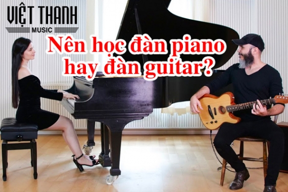 Nên học đàn piano hay đàn guitar?